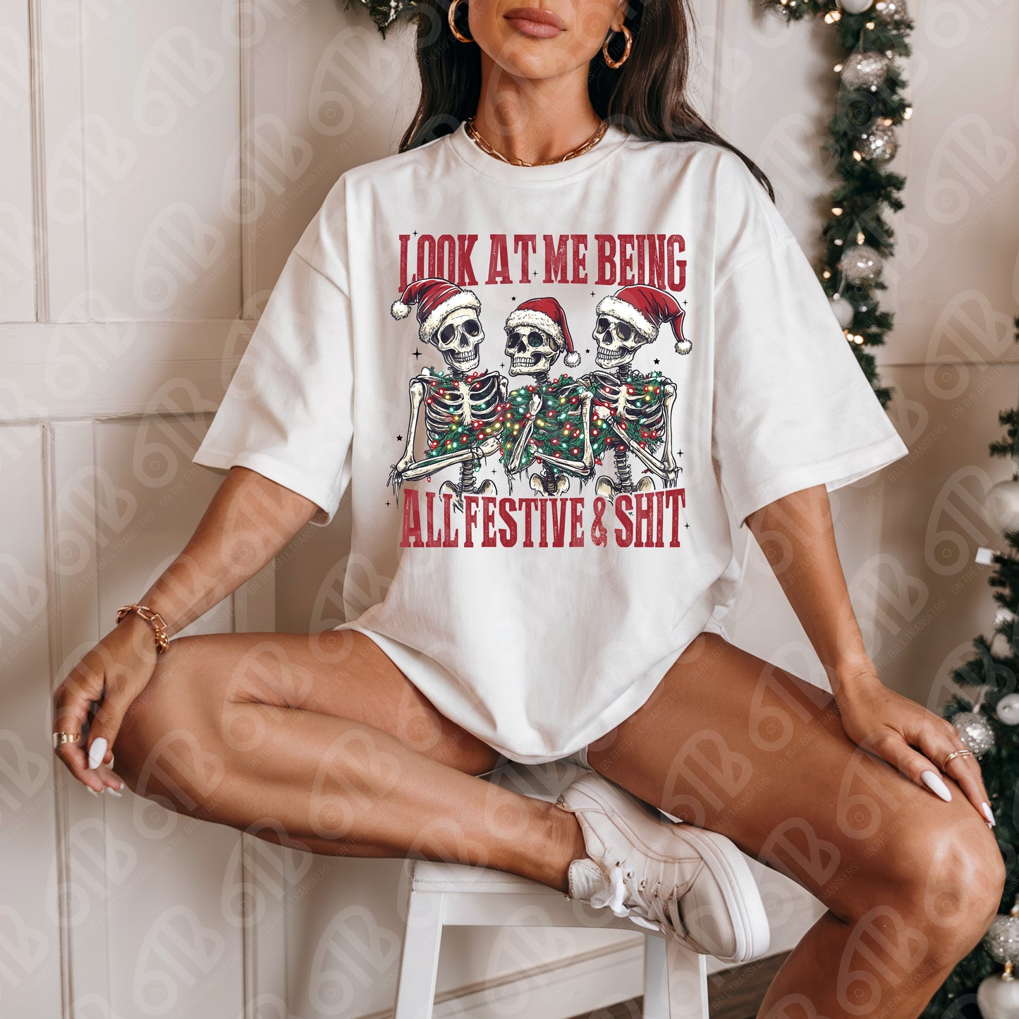 Look at Me All Festive And Shit Skeletons DTF Transfer