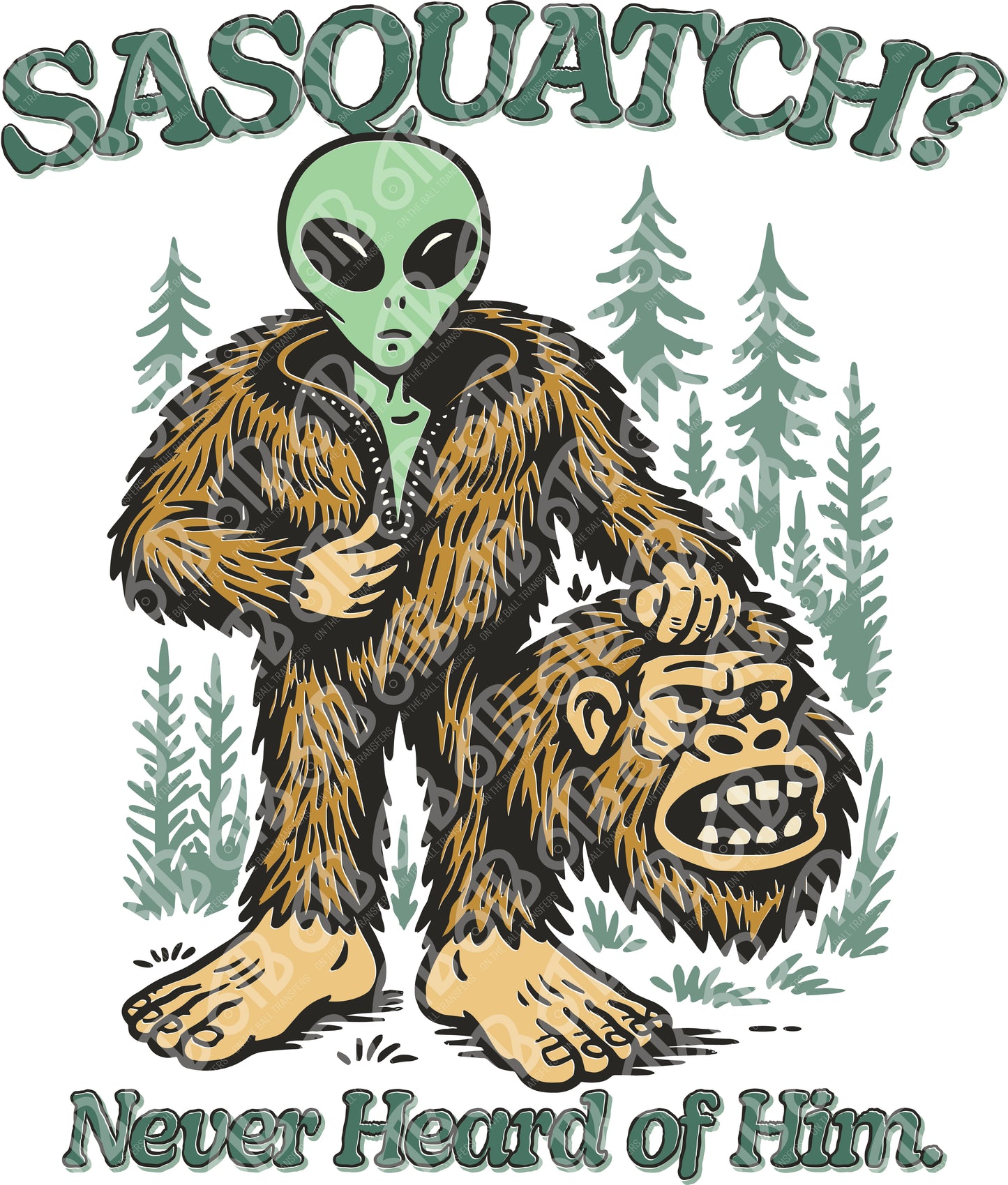 Sasquatch? Never Heard of Him DTF Transfer