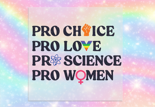 Pro Choice, Love, Science, Women DTF Transfer