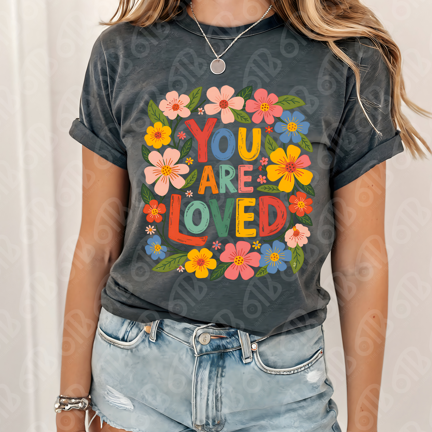 You Are Loved DTF Transfer