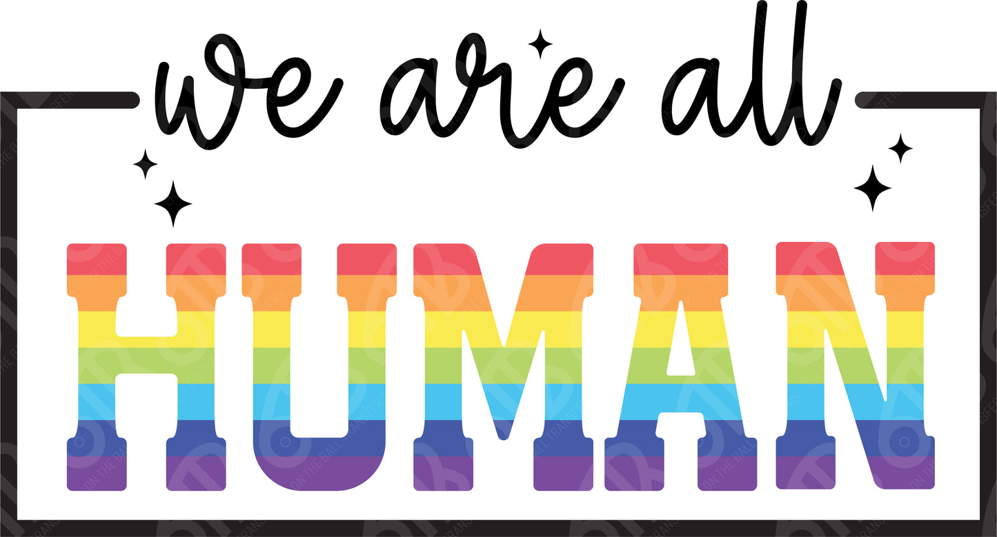 We Are All Human DTF Transfer