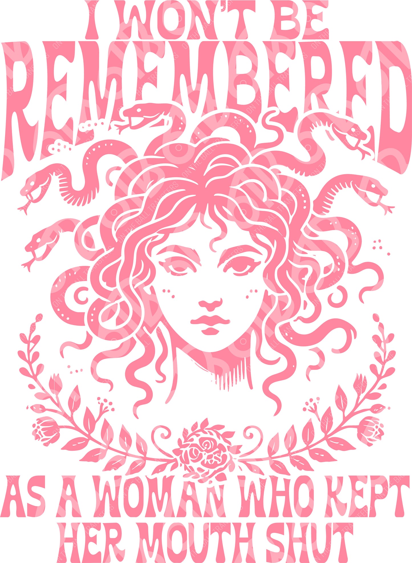 I Won't be Remembered as a Woman Who Kept Her Mouth Shut Sublimation Transfer