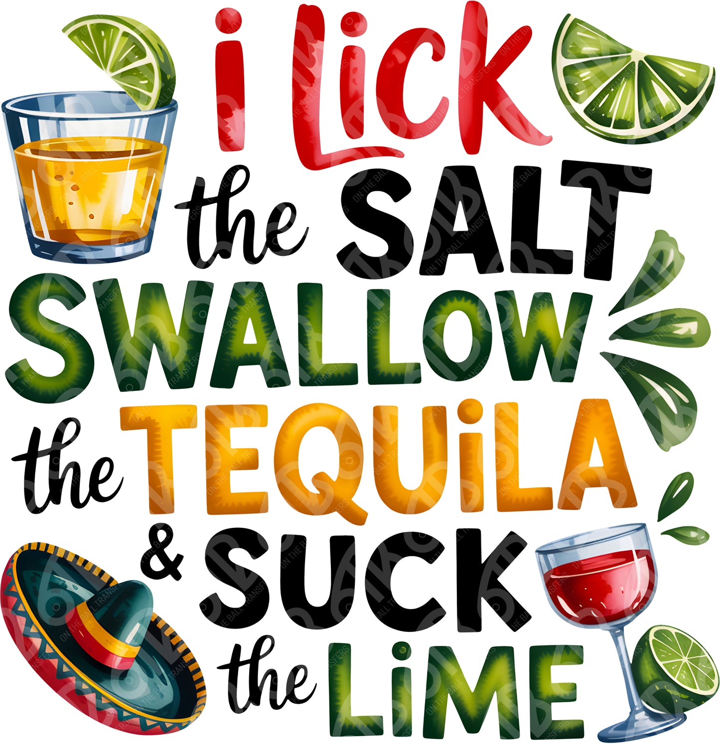 I lick the salt, swallow the tequila, and suck the lime DTF Transfer