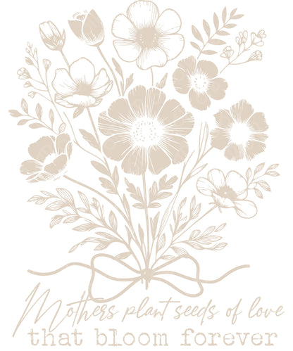 Mothers Plant Seeds Of Love DTF Transfer