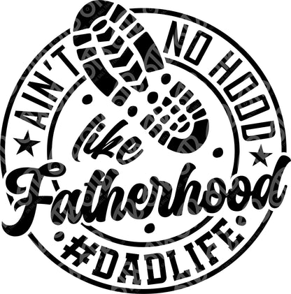 Ain't No Hood Like Fatherhood DTF Transfer