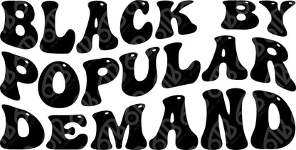 Black By Popular Demand DTF Transfer