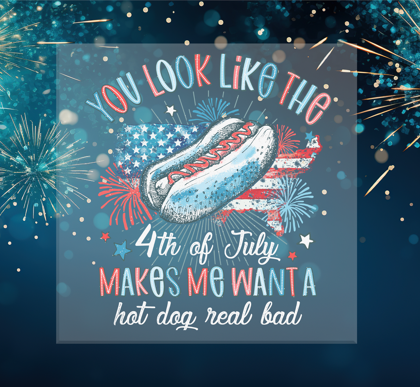 You Look Like the 4th of July DTF Transfer