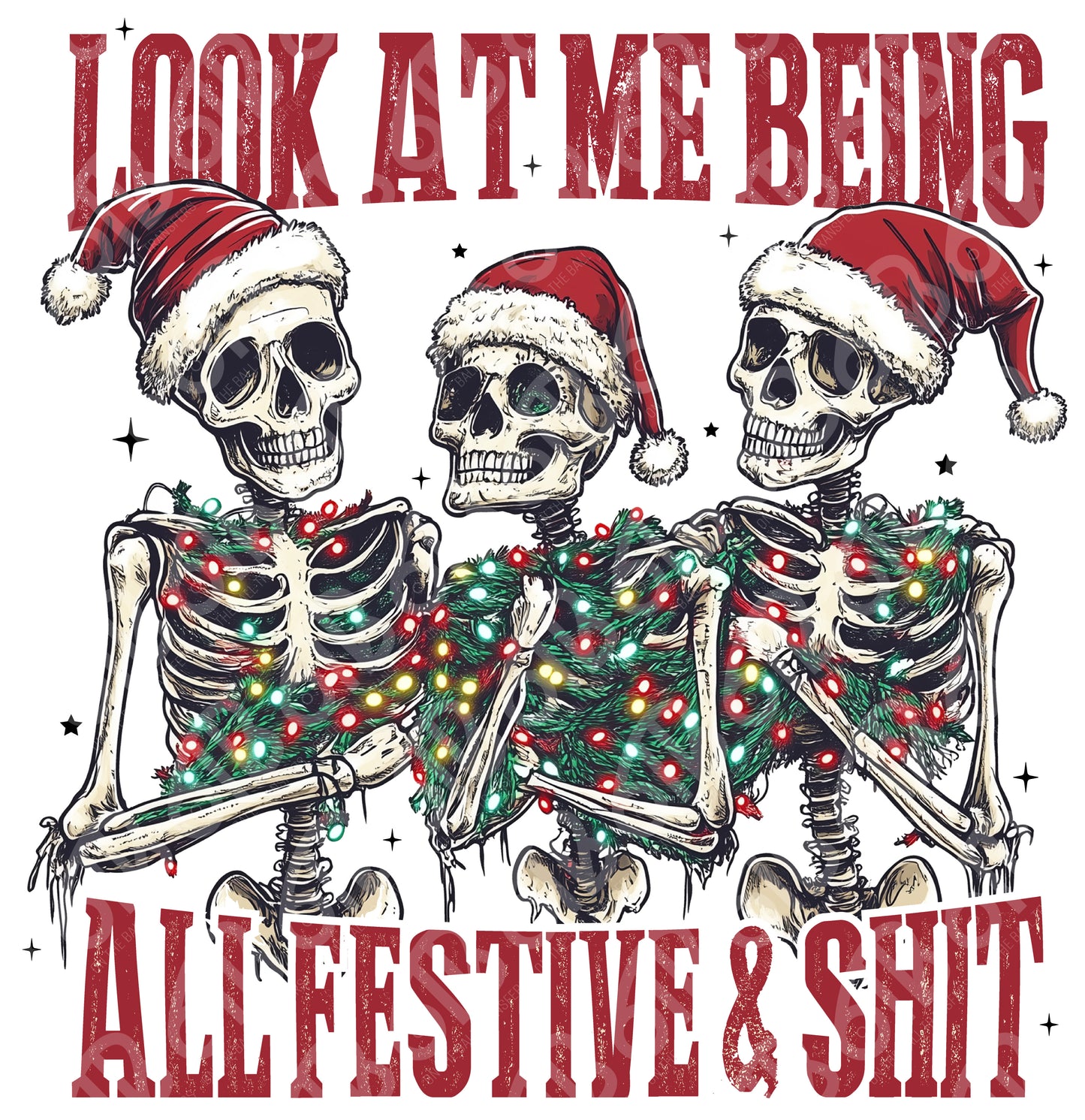 Look at Me All Festive And Shit Skeletons DTF Transfer