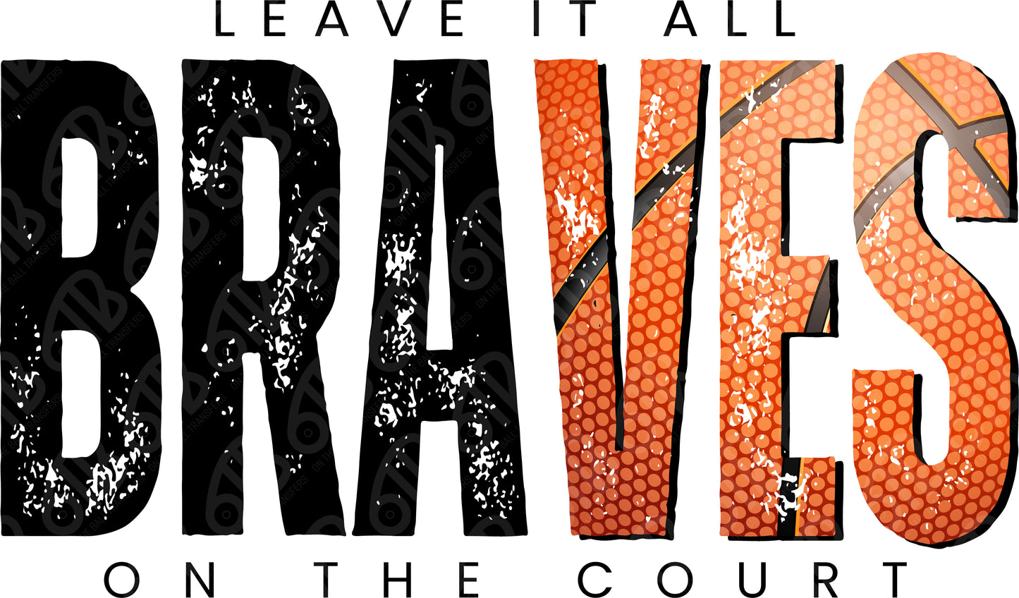 Braves Basketball Leave it all on the Court DTF Transfer