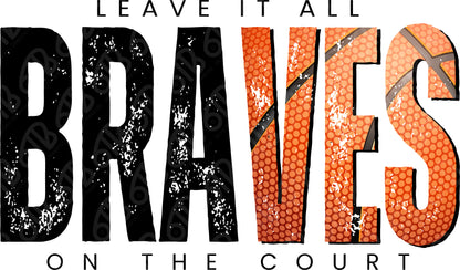 Braves Basketball Leave it all on the Court DTF Transfer