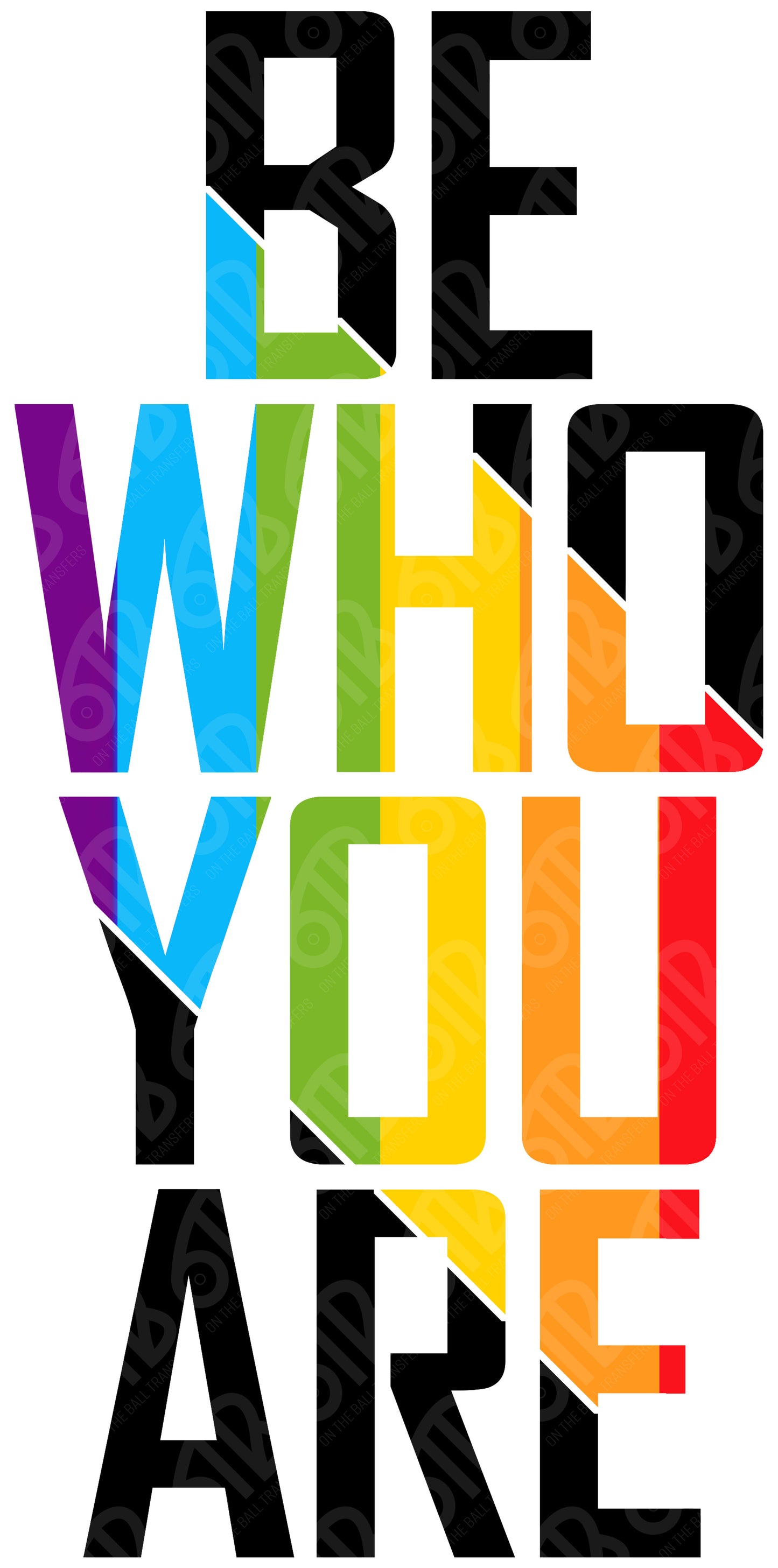 Be Who You Are DTF Transfer