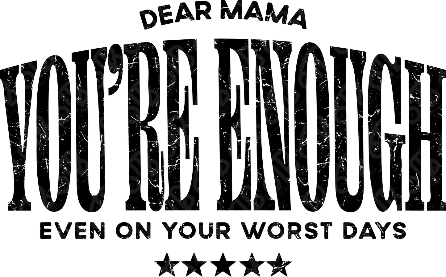 Dear Mama You're Enough DTF Transfer