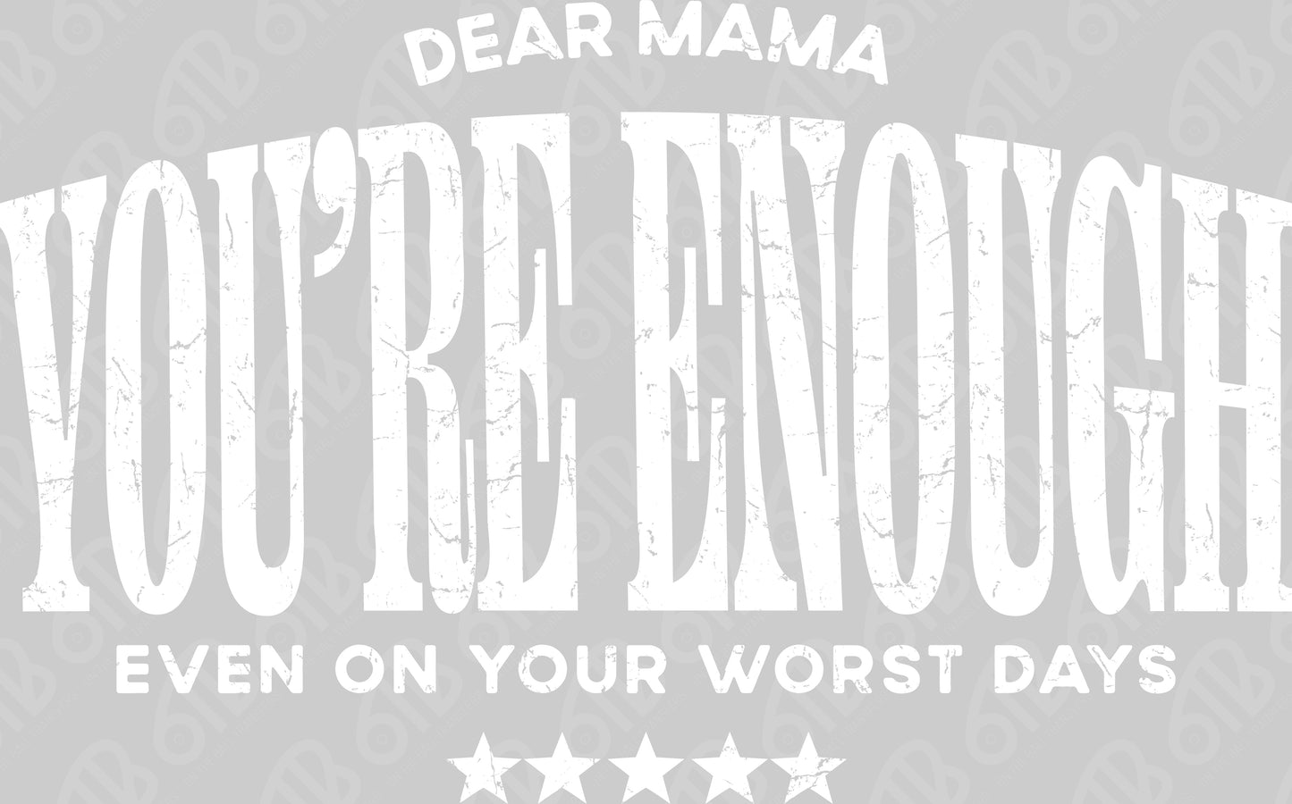 Dear Mama You're Enough DTF Transfer