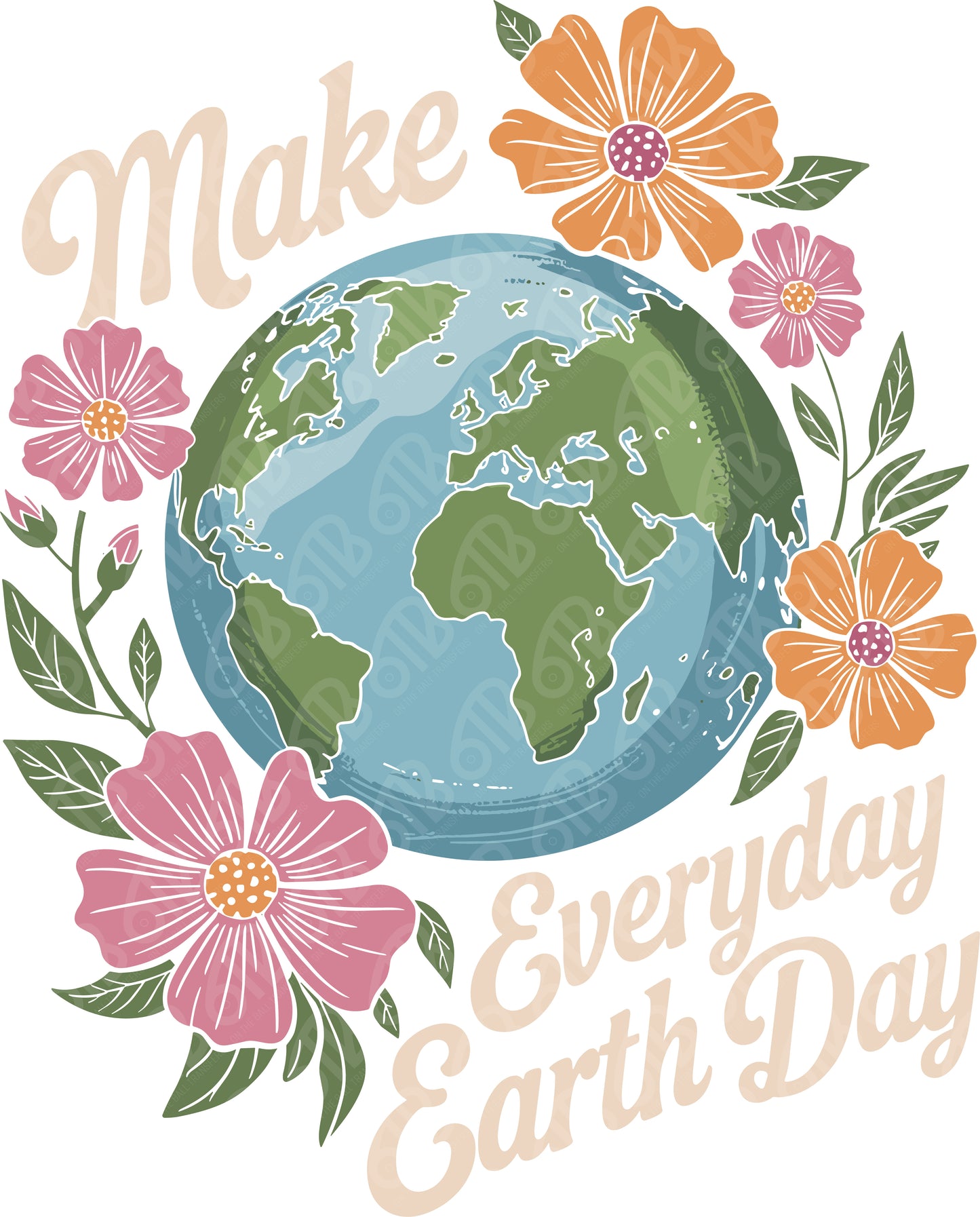 Make Everyday Earth Day DTF Transfer