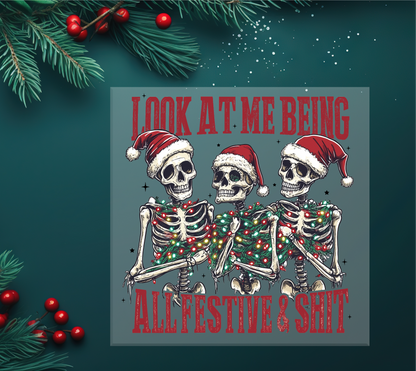 Look at Me All Festive And Shit Skeletons DTF Transfer