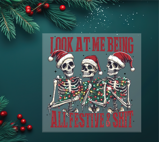 Look at Me All Festive And Shit Skeletons DTF Transfer