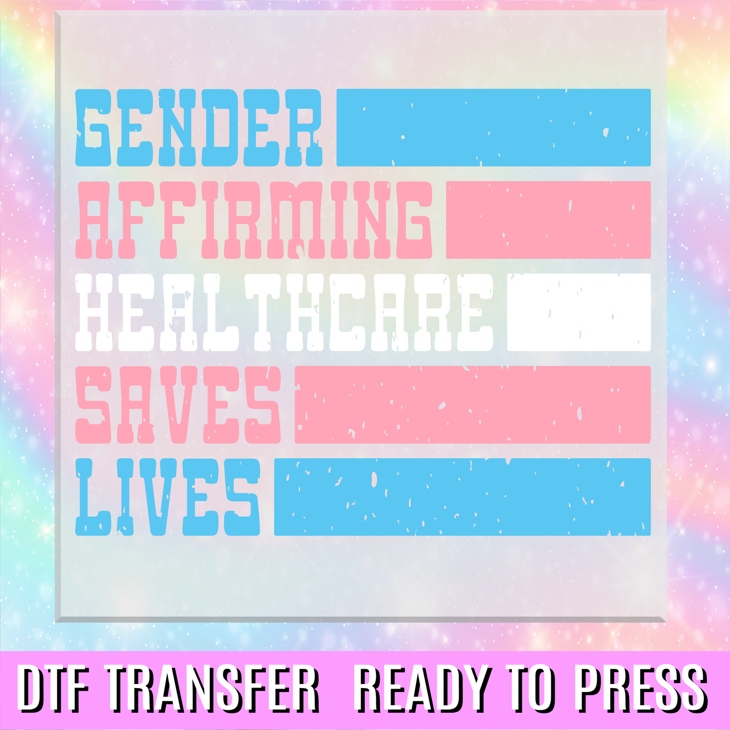 Gender Affirming Healthcare Saves Lives DTF Transfer