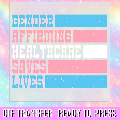 Gender Affirming Healthcare Saves Lives DTF Transfer