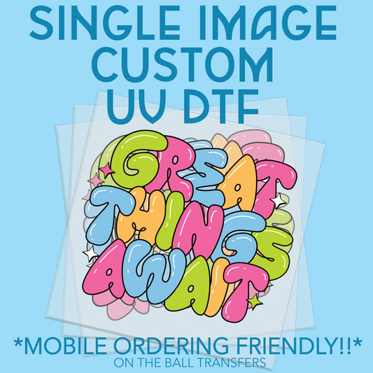 Single Image Custom UV DTF Transfers