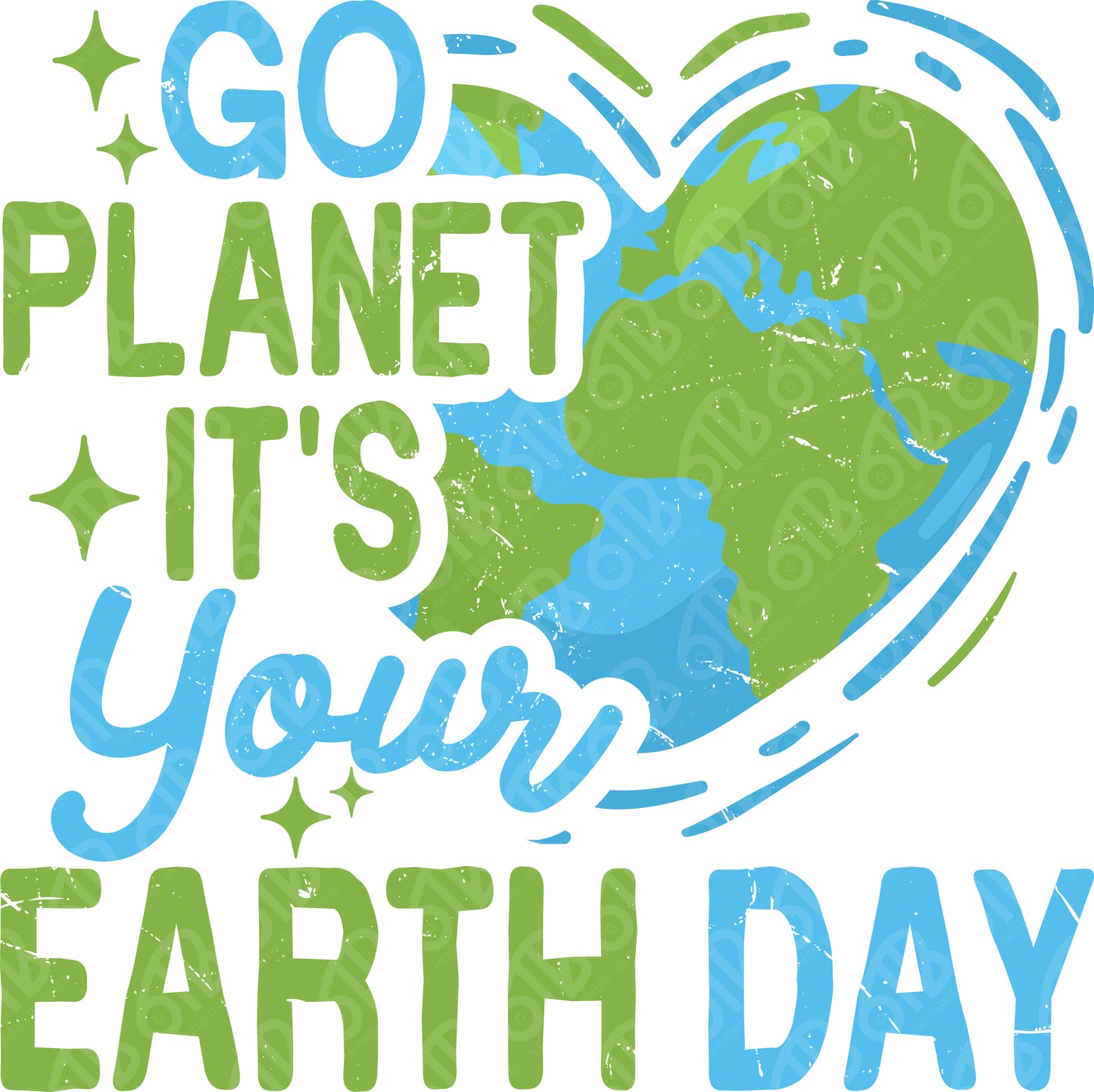 Go Planet It's Your Earth Day DTF Transfer