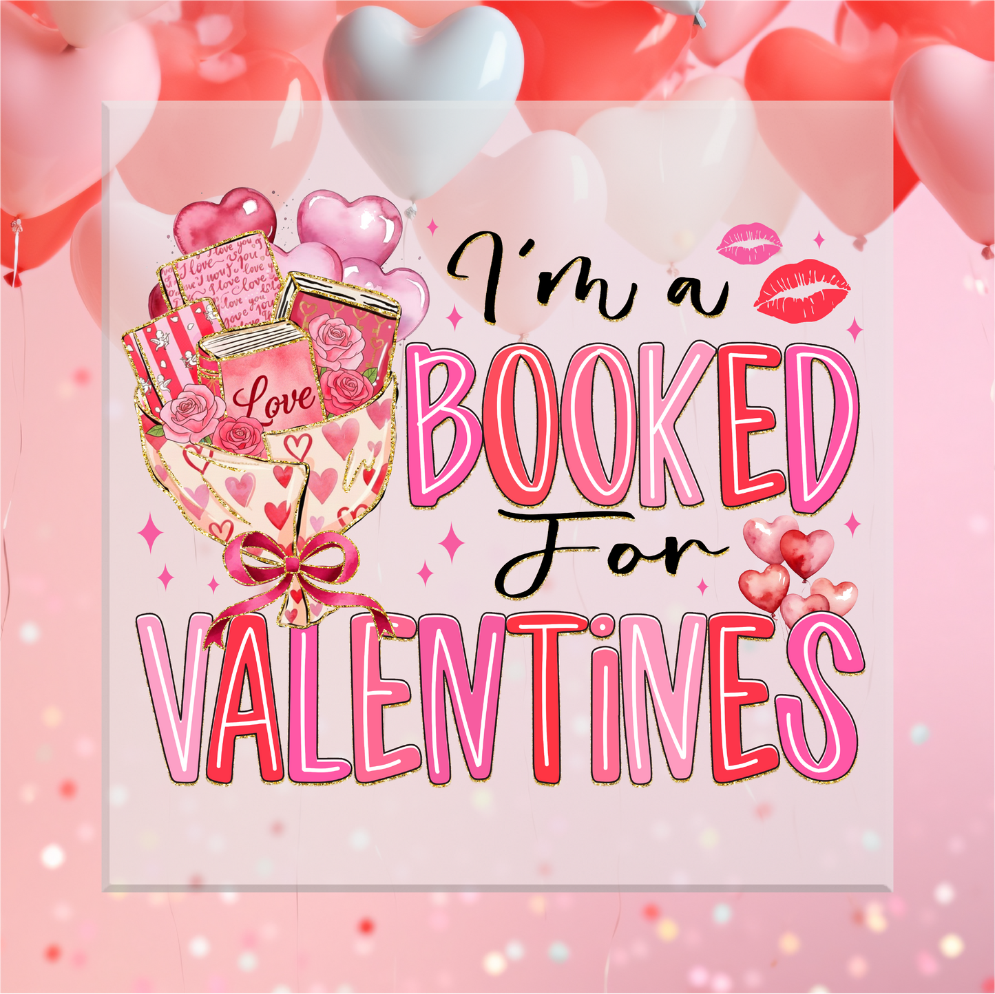 Im all booked for Valentine's Day DTF Transfer