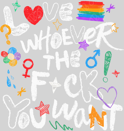 Love Whoever the F*ck You Want Doodle DTF Transfer