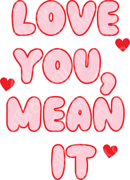 Love You Mean It DTF Transfer