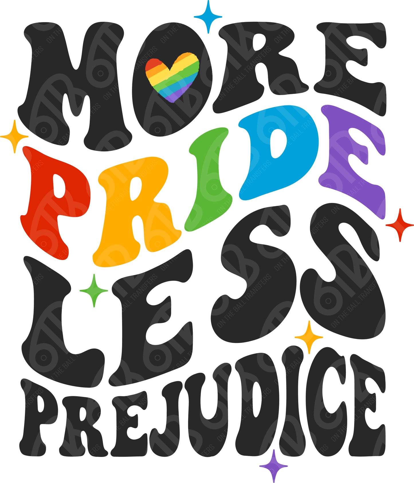More Pride Less Prejudice Bubble Letters DTF Transfer