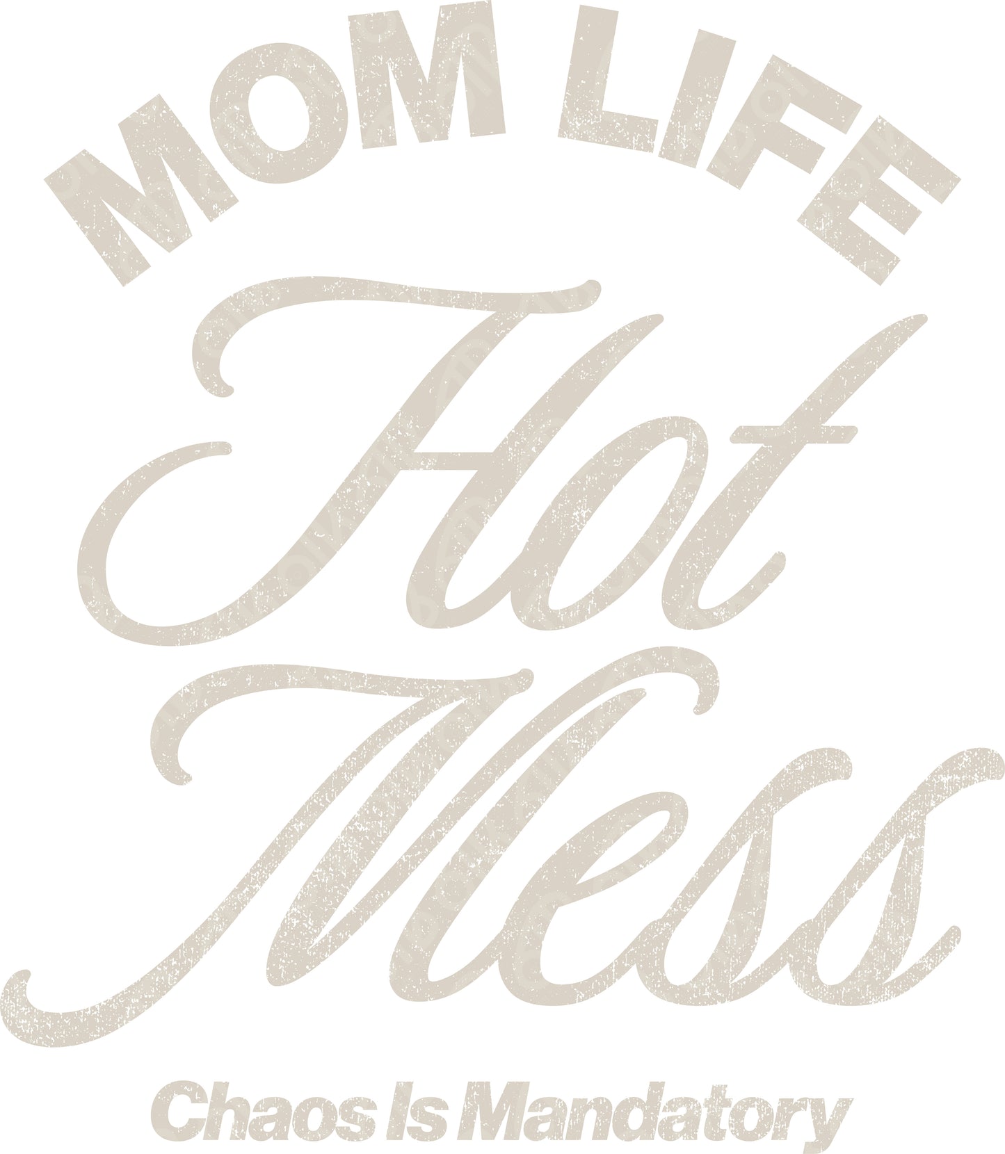 Mom Life Hot Mess Chaos is Mandatory DTF Transfer