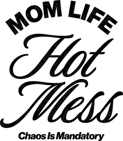 Mom Life Hot Mess Chaos is Mandatory DTF Transfer