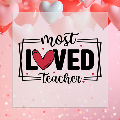 Most Loved Teacher DTF Transfer