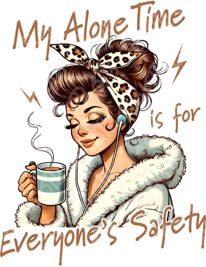 My alone time is for everyones safety DTF Transfer
