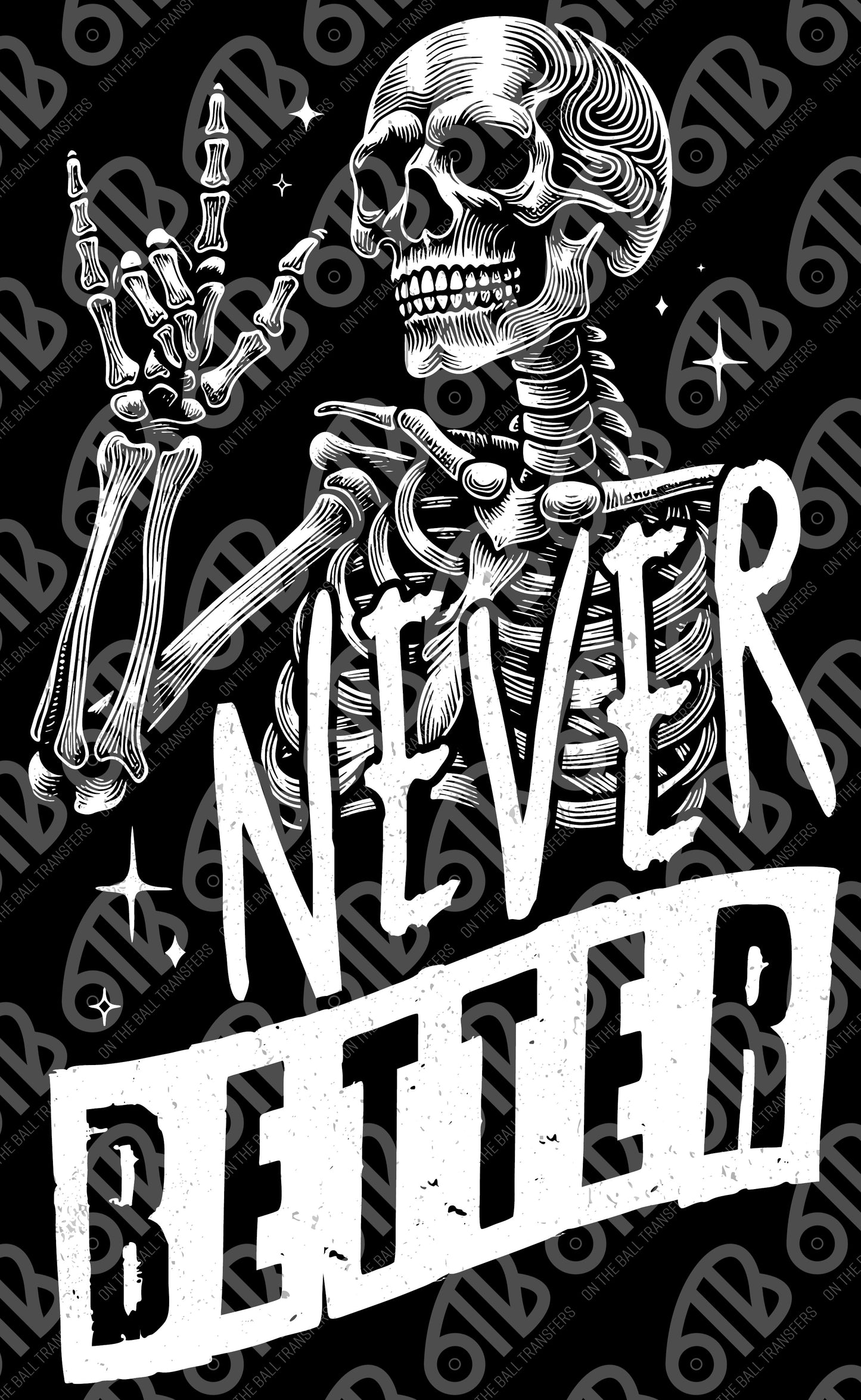 Never Better Skeleton DTF Transfer