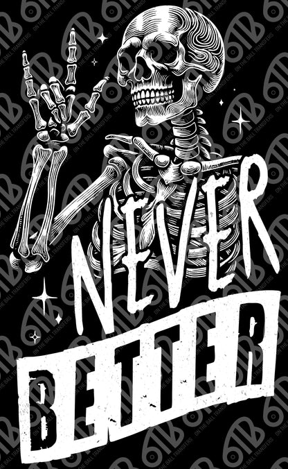 Never Better Skeleton DTF Transfer