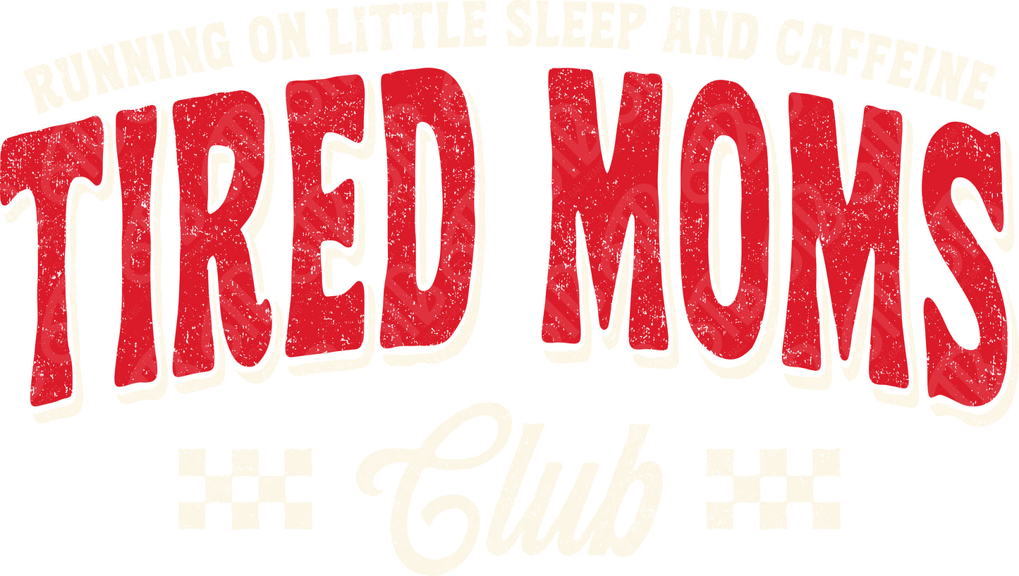 Tired Moms Club DTF Transfer