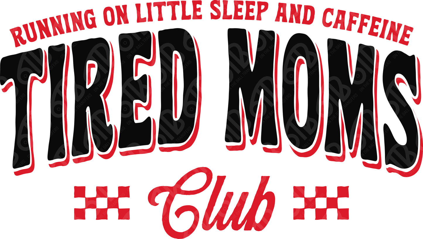 Tired Moms Club DTF Transfer
