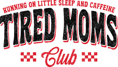 Tired Moms Club DTF Transfer
