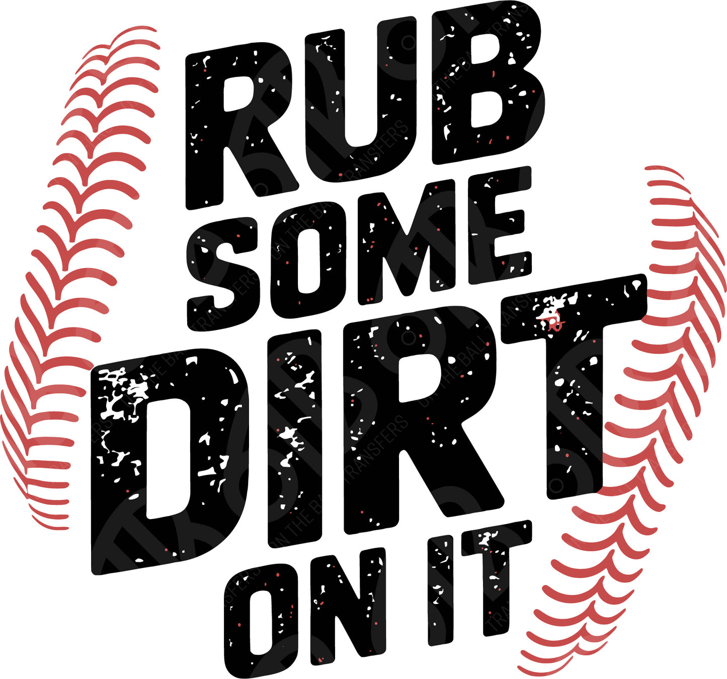 Rub Some Dirt On It DTF Transfer