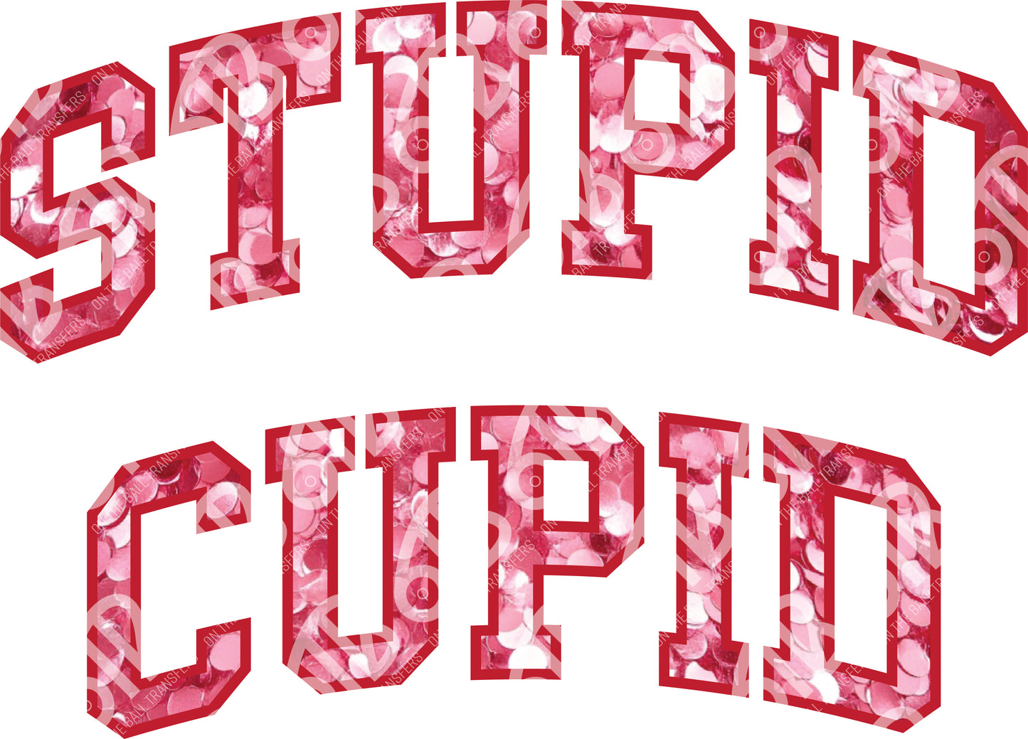 Stupid Cupid Sublimation Transfer