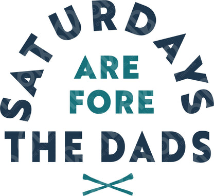 Saturdays are fore the dads DTF Transfer
