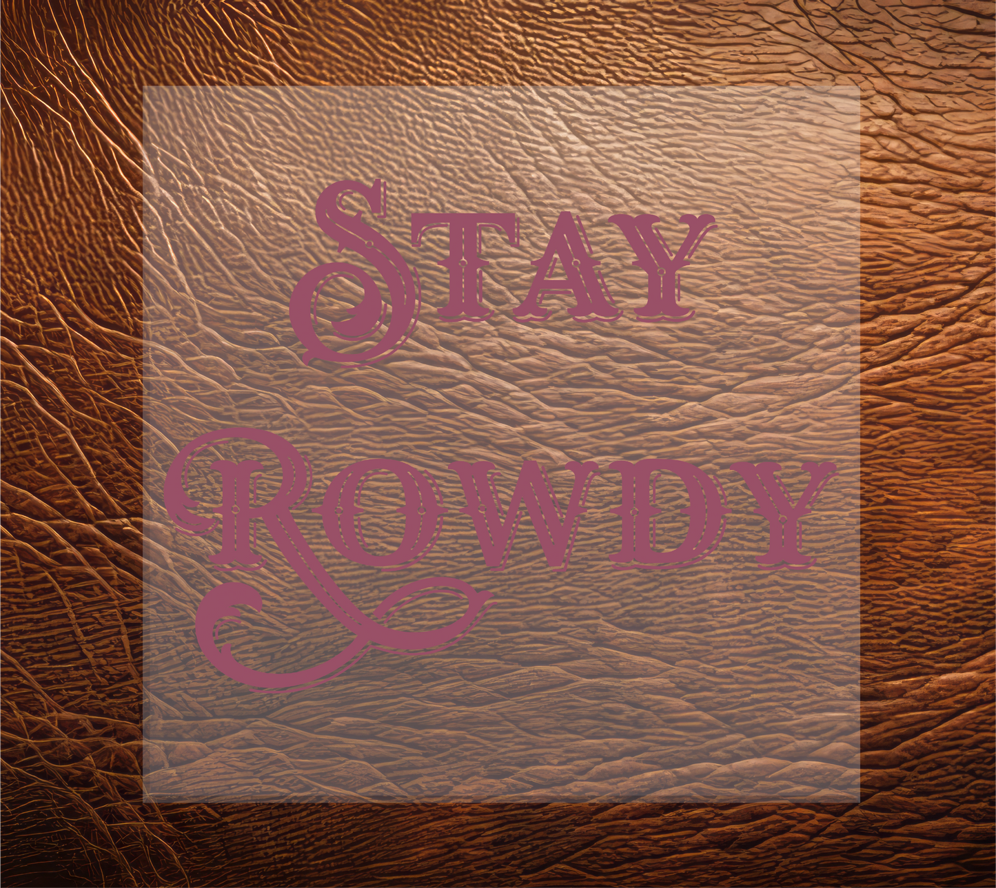 Stay Rowdy Sublimation Transfer