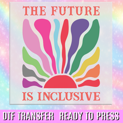 The Future is Inclusive DTF Transfer