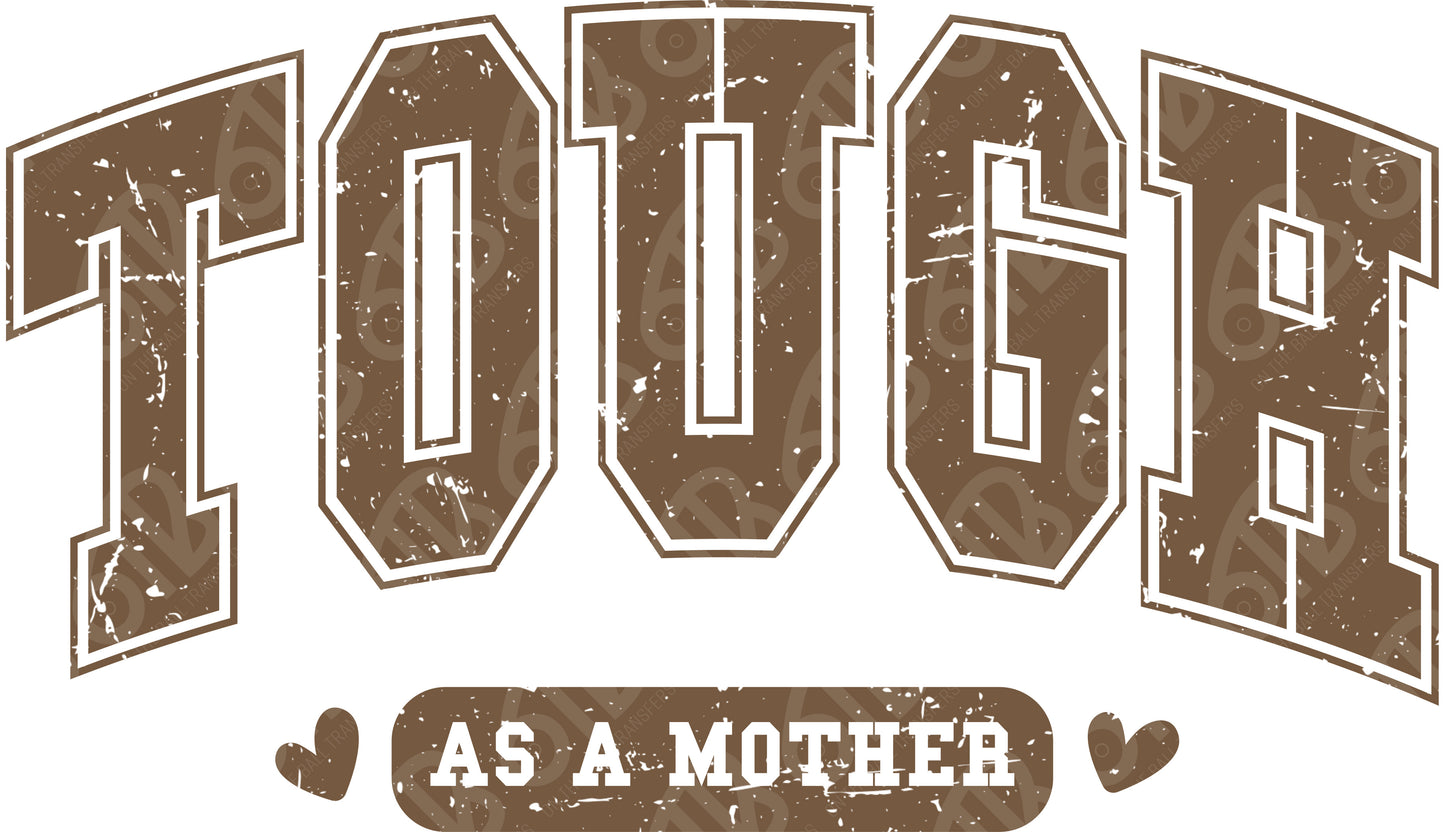 Tough as a mother DTF Transfer