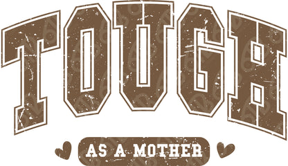 Tough as a mother DTF Transfer