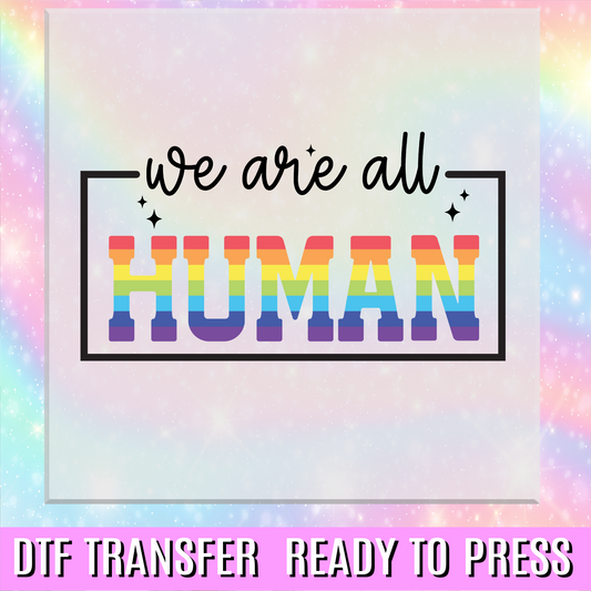 We Are All Human DTF Transfer