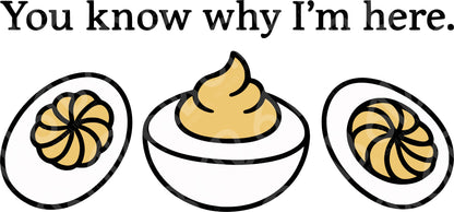 You Know Why I'm Here DTF Transfer