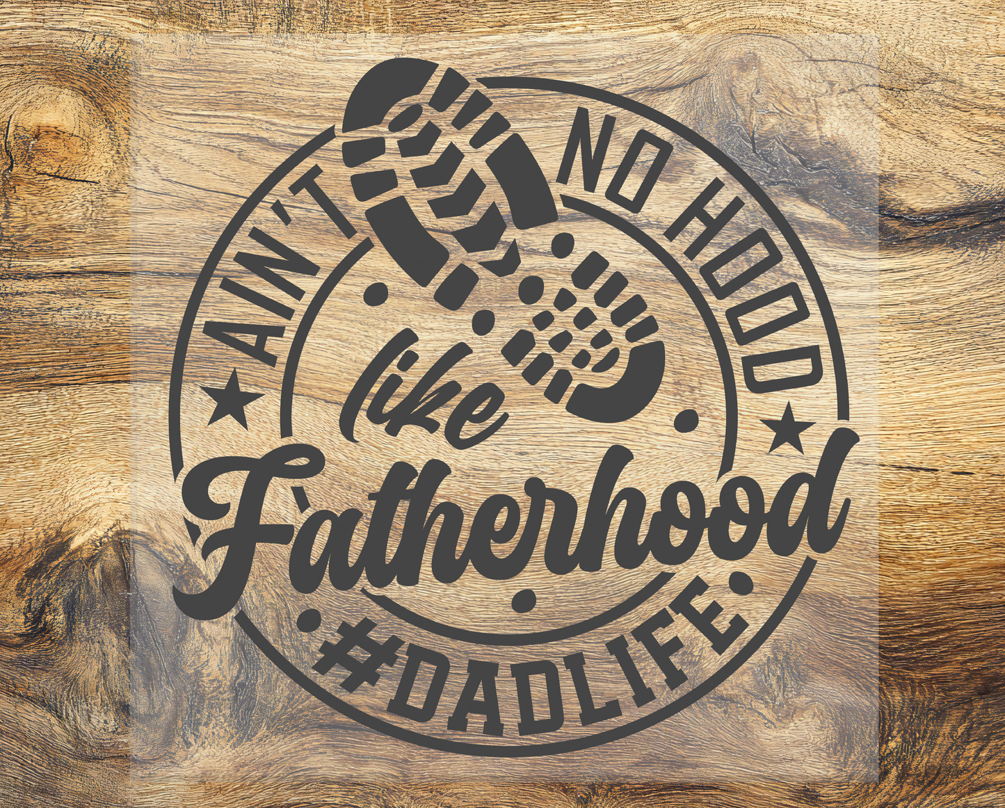 Ain't No Hood Like Fatherhood DTF Transfer