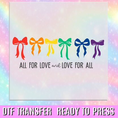 All for Love and Love for All Bows DTF Transfer