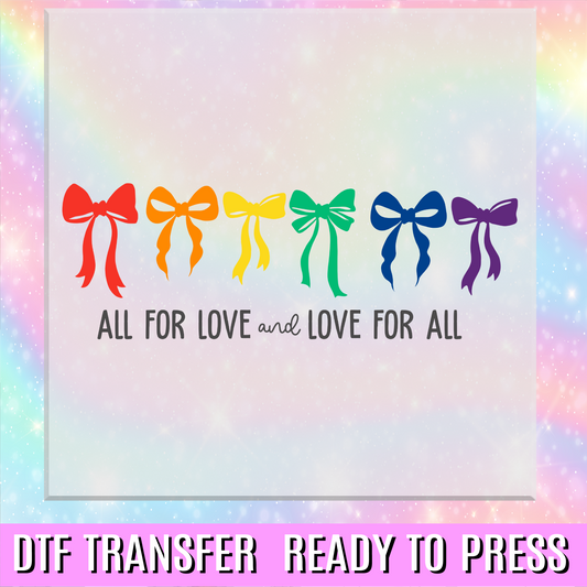 All for Love and Love for All Bows DTF Transfer