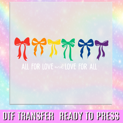 All for Love and Love for All Bows DTF Transfer
